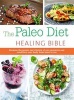 The Paleo Healing Bible - Harness the Power and Vitality of Our Ancestors and Condition Your Body from Head to Toe (Paperback) - Christine Bailey Photo