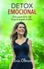 Detox Emocional - Como Sacar de Tu Vida Lo Que Te Impide Ser Feliz (Spanish, Paperback) - Silvia Olmedo Photo