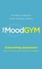 The Mood Gym - Overcoming Depression with CBT and Other Effective Therapies (Paperback) - Kathleen Griffiths Photo