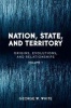 Nation, State, and Territory, Volume 1 - Origins, Evolutions, and Relationships (Paperback) - George W White Photo