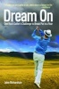 Dream on - One Hack Golfer's Challenge to Break Par in a Year (Hardcover) - John Richardson Photo