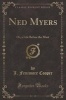 Ned Myers - Or, a Life Before the Mast (Classic Reprint) (Paperback) - J Fenimore Cooper Photo