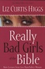 Really Bad Girls of the Bible - More Lessons from Less-Than-Perfect Women (Paperback) - Liz Curtis Higgs Photo