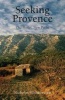 Seeking Provence - Old Myths, New Paths (Paperback) - Nicholas Woodsworth Photo