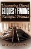 Uncovering Church Cliques and Finding Faithful Friends (Paperback) - Kevin D Sturdivant Photo