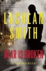 Bear Is Broken - A Leo Maxwell Mystery (Paperback) - Lachlan Smith Photo