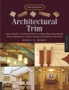 Architectural Trim - Ideas, Inspiration, and Practical Advice for Adding Wainscoting, Mantels, Built-ins, Baseboards, Cornices, Casings, and Columns to Your House (Paperback) - Nancy E Berry Photo