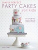 Simply Perfect Party Cakes for Kids - Easy Step-by-Step Novelty Cakes for Children's Parties (Paperback) - Zoe Clark Photo