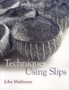 Techniques Using Slips (Paperback) - John Mathieson Photo