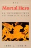 The Mortal Hero - An Introduction to Homer's "Iliad" (Paperback, Reprint) - Seth L Schein Photo