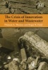 The Crisis of Innovation in Water and Wastewater (Hardcover, illustrated edition) - Duncan A Thomas Photo