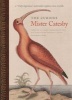 The Curious Mister Catesby - A ""Truly Ingenious"" Naturalist Explores New Worlds (Hardcover) - E Charles Nelson Photo