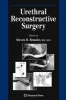 Urethral Reconstructive Surgery (Hardcover) - Steven B Brandes Photo