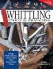 Whittling Twigs and Branches - Unique Birds, Flowers, Trees and More from Easy-to-Find Wood (Paperback, 2nd Revised edition) - Chris Lubkemann Photo