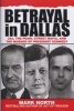 Betrayal in Dallas - LBJ, the Pearl Street Mafia, and the Murder of President Kennedy (Hardcover) - Mark North Photo