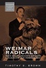 Weimar Radicals - Nazis and Communists Between Authenticity and Performance (Paperback) - Timothy S Brown Photo