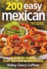 200 Easy Mexican Recipes - Authentic Recipes from Burritos to Enchiladas (Paperback) - Kelley Cleary Coffeen Photo