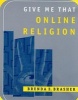 Give Me That Online Religion (Paperback, New edition) - Brenda E Brasher Photo