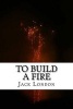 To Build a Fire (Paperback) - Jack London Photo