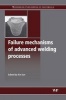 Failure Mechanisms of Advanced Welding Processes (Hardcover, New) - Xin Sun Photo