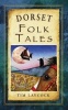 Dorset Folk Tales (Paperback) - Tim Laycock Photo