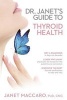 Dr. Janet's Guide to Thyroid Health (Paperback) - Janet Maccaro Photo