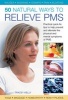 50 Natural Ways to Relieve PMS - Practical Quick-fix Tips to Help Prevent and Alleviate the Physical and Mental Symptoms of PMS (Hardcover) - Tracey Kelly Photo