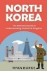 North Korea - The Definitive Guide to Understanding the Hermit Kingdom (Paperback) - Ryan Burke Photo