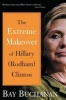 The Extreme Makeover of Hillary (Rodham) Clinton (Hardcover) - Bay Buchanan Photo