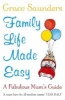 Family Life Made Easy - A Fabulous Mum's Guide (Paperback) - Grace Saunders Photo