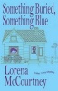 Something Buried, Something Blue - Book #1, the Mac 'n' Ivy Mysteries (Paperback) - MS Lorena McCourtney Photo