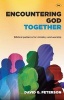 Encountering God Together - Biblical Patterns for Ministry and Worship (Paperback) - David Peterson Photo