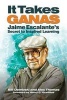 It Take Ganas - Jaime Escalante's Secret to Inspired Learning (Paperback) - Bill Dembski Photo