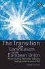 The Transition from Communism to the European Union - Restructuring Romanian Industry and Agriculture Since 1990 (Hardcover) - David Turnock Photo