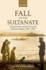 Fall of the Sultanate - The Great War and the End of the Ottoman Empire 1908-1922 (Hardcover) - Ryan Gingeras Photo