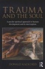 Trauma and the Soul - A Psycho-Spiritual Approach to Human Development and Its Interruption (Paperback, New) - Donald Kalsched Photo