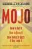 Mojo - How to Get it, How to Keep it, How to Get it Back If You Lose it (Paperback, Main) - Marshall Goldsmith Photo