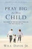 Pray Big for Your Child - The Power of Praying God's Promises for Your Child's Life (Paperback) - Will Davis Photo