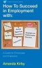 How to Succeed in Employment with Specific Learning Difficulties - A Guide for Employees and Employers (Paperback) - Amanda Kirby Photo