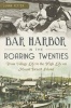 Bar Harbor in the Roaring Twenties - From Village Life to the High Life on Mount Desert Island (Paperback) - Luann Yetter Photo