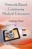 Network-Based Continuing Medical Education - Social Media & Professional Development (Hardcover) - Guglielmo Trentin Photo