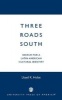 Three Roads South - Search for a Latin American Cultural Identity (Paperback) - Lloyd K Hulse Photo