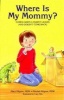 Where is My Mommy? - Coping When a Parent Leaves (and Doesn't Come Back) (Paperback) - Mary Kilgore Photo