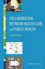 Collaboration Between Health Care and Public Health - Workshop Summary (Paperback) - Roundtable on Population Health Improvement Photo