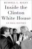 Inside the Clinton White House - An Oral History (Hardcover) - Russell L Riley Photo