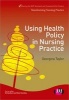 Using Health Policy in Nursing Practice (Paperback, New) - Georgina Taylor Photo