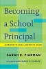 Becoming a School Principal - Learning to Lead, Leading to Learn (Paperback) - Sarah E Fiarman Photo