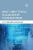 Negotiating Ethical Challenges in Youth Research (Hardcover, New) - Kitty te Riele Photo