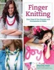 Finger Knitting - Fast, Easy & Fun Scarves and Accessories to Make (Pamphlet) - Mary Beth Temple Photo