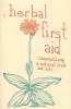 Herbal First Aid - Assembling a Natural First Aid Kit (Paperback) - Raleigh Briggs Photo